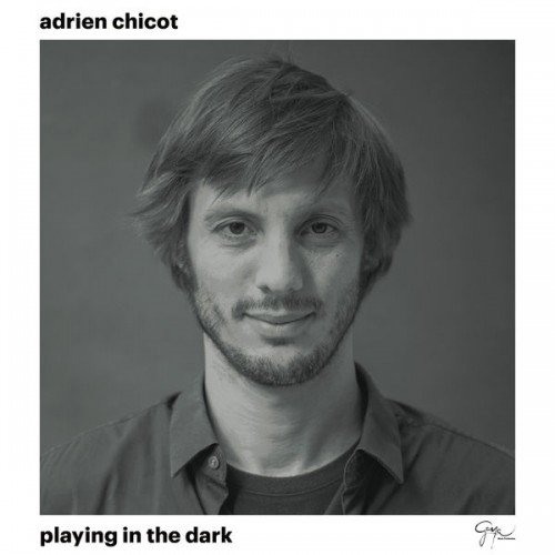 Adrien Chicot – Playing In The Dark (2017) [FLAC, 24bit, 96 kHz]