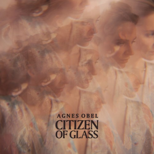 Agnes Obel – Citizen Of Glass (2016) [FLAC, 24bit, 44,1 kHz]