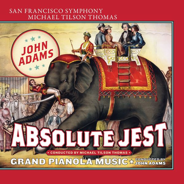 San Francisco Symphony, Michael Tilson Thomsas, John Adams – Adams: Absolute Jest & Grand Pianola Music (2015) [Official Digital Download 24bit/192kHz]