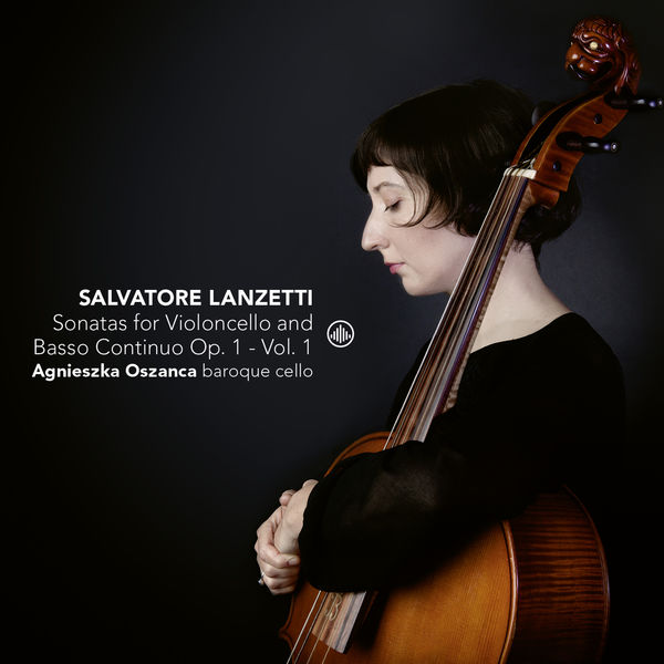 Agnieszka Oszanca – Salvatore Lanzetti: Sonatas for Violoncello Solo and Basso Continuo, Op. 1, Vol. 1 (2019) [Official Digital Download 24bit/96kHz]