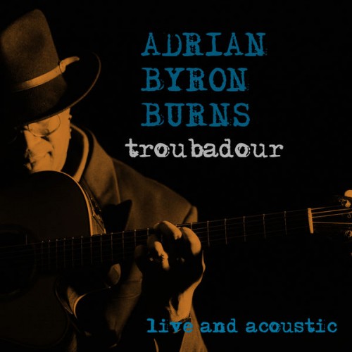 Adrian Byron Burns – Troubadour – Live and Acoustic (2020) [FLAC, 24bit, 48 kHz]
