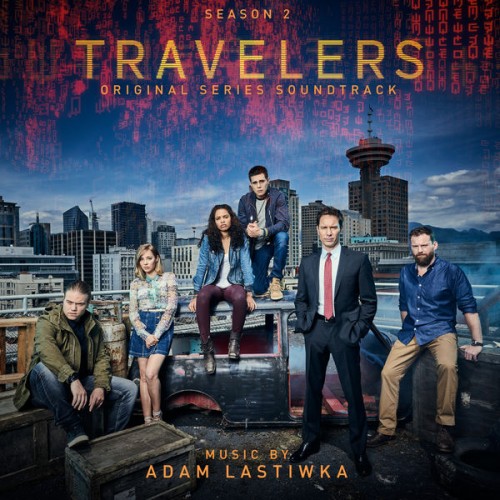 Adam Lastiwka – Travelers: Season 2 (Original Series Soundtrack) (2018) [FLAC, 24bit, 48 kHz]