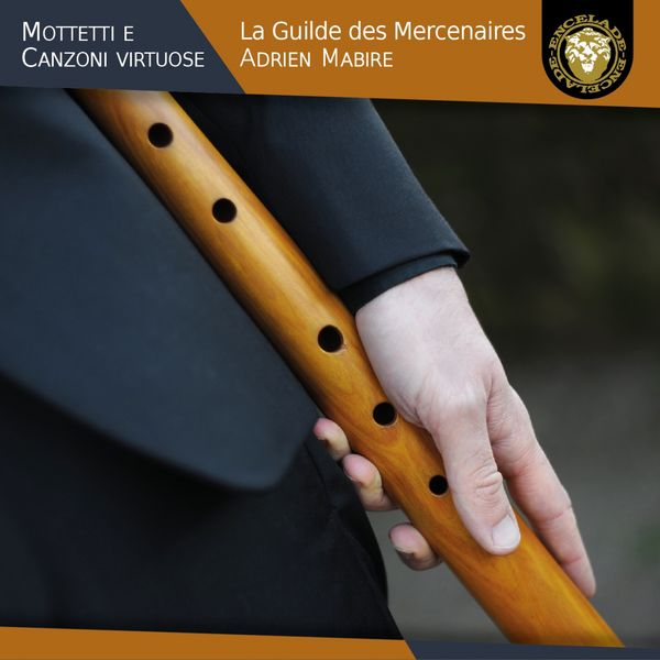 Adrien Mabire, La Guilde des Mercenaires – Mottetti e canzoni virtuose (2019) [Official Digital Download 24bit/96kHz]