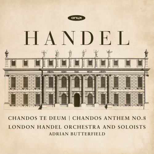 Adrian Butterfield – Handel: Chandos Te Deum – Chandos Anthem No. 8 (2018) [FLAC, 24bit, 96 kHz]