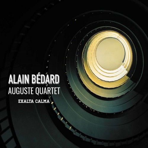 Alain Bédard, Auguste Quartet - Exalta calma (2020) Download