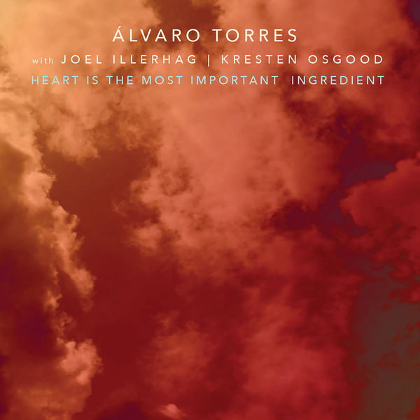 Alvaro Torres – Heart Is The Most Important Ingredient (2022) [FLAC 24bit/48kHz]