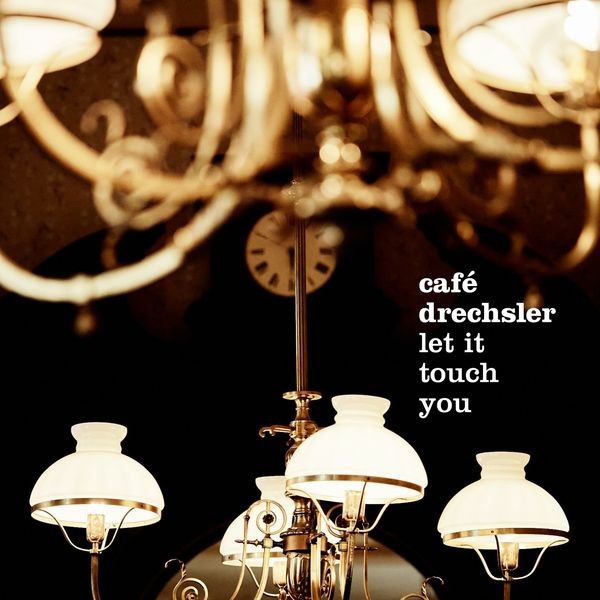 Café Drechsler - Let It Touch You (2022) 24bit FLAC Download