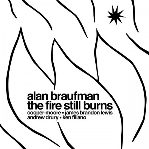 Alan Braufman – The Fire Still Burns (2020)