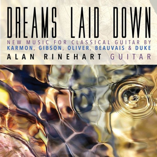 Alan Rinehart – Dreams Laid Down: New Music for Classical Guitar (2018) [FLAC 24bit, 44,1 kHz]