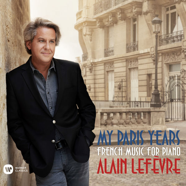 Alain Lefèvre – My Paris Years – French Music for Piano (2019) [Official Digital Download 24bit/96kHz]
