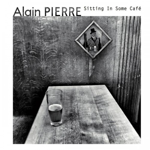 Alain Pierre - Sitting in Some Café (2019) Download