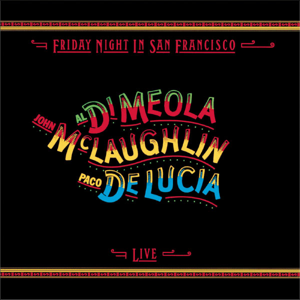 Al Di Meola, John McLaughlin, Paco De Lucia – Friday Night In San Francisco (1981/2013) [Official Digital Download 24bit/176,4kHz]