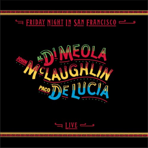 Al Di Meola, John McLaughlin, Paco De Lucia – Friday Night In San Francisco (1981/2013) [FLAC, 24bit, 176,4 kHz]