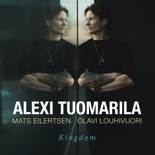 Alexi Tuomarila Trio – Kingdom (2017/2018)