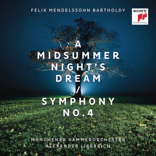 Alexander Liebreich, Munich Chamber Orchestra – Mendelssohn: A Midsummer Night’s Dream & Symphony No. 4 (2015) [FLAC, 24bit, 44,1 kHz]