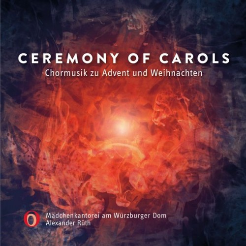 Alexander Ruth, Mädchenkantorei am Würzburger Dom – Ceremony of Carols (Chormusik zu Advent und Weihnachten) (2017) [FLAC 24bit, 96 kHz]