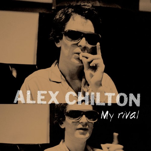 Alex Chilton – My Rival (2019) [FLAC, 24bit, 96 kHz]