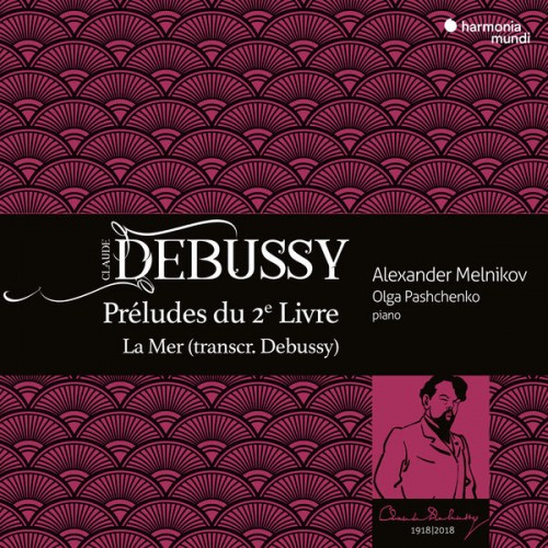 Alexander Melnikov – Debussy: Préludes du 2e Livre, La Mer (2018) [FLAC, 24bit, 96 kHz]