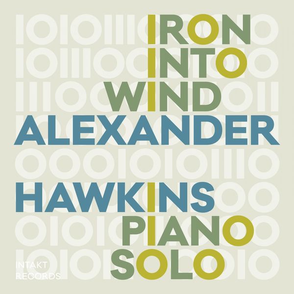 Alexander Hawkins – Iron into Wind (2019) [Official Digital Download 24bit/48kHz]