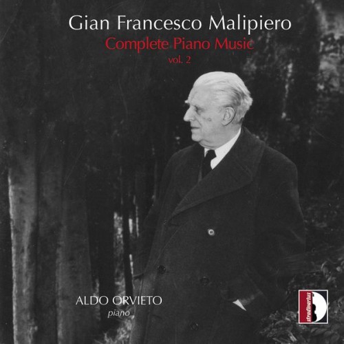 Aldo Orvieto – Malipiero: Complete Piano Music, Vol. 2 (2021) [FLAC, 24bit, 96 kHz]