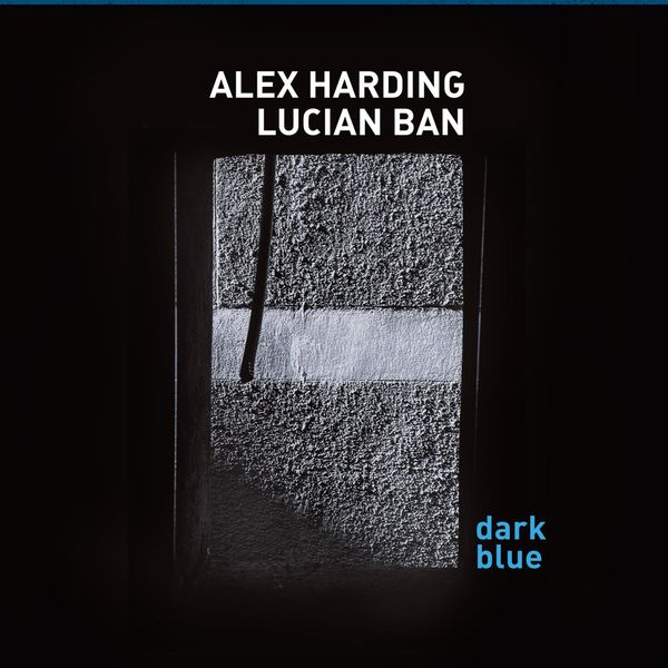 Alex Harding & Lucian Ban – Dark Blue (2019) [Official Digital Download 24bit/88,2kHz]