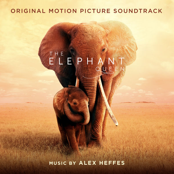 Alex Heffes – The Elephant Mother (Original Motion Picture Soundtrack) (2019) [Official Digital Download 24bit/48kHz]