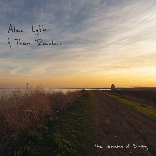 Alec Lytle & Them Rounders - The Remains of Sunday (2020) Download
