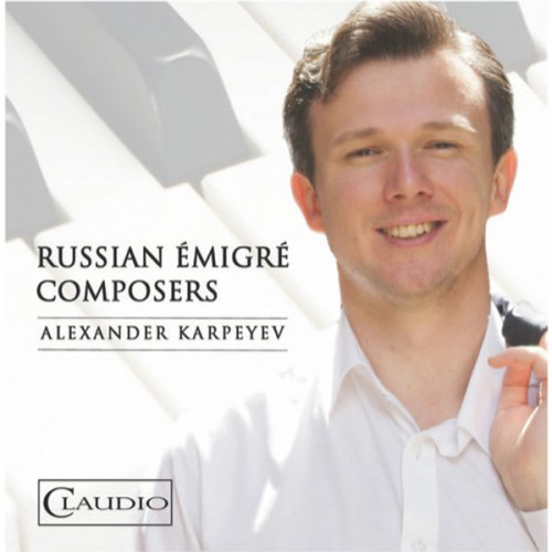 Alexander Karpeyev – Russian Émigré Composers (2018) [FLAC 24bit, 192 kHz]