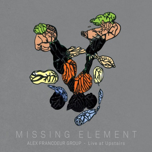 Alex Francoeur - Missing Element (Live at Upstairs) (2018) Download
