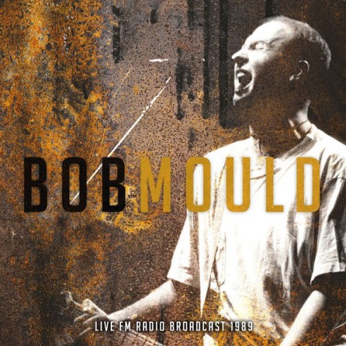 Bob Mould – Live FM Radio Broadcast 1989 (2022) [FLAC]