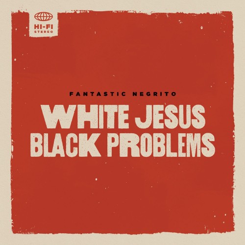 Fantastic Negrito - White Jesus Black Problems (2022) 24bit FLAC Download