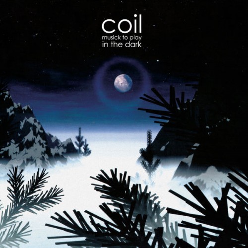 Coil – Musick To Play In The Dark (2020) [FLAC 24bit, 44,1 kHz]