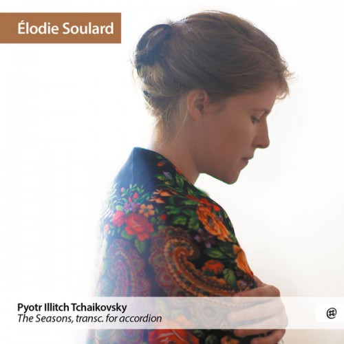 Elodie Soulard – Tchaikovsky: The Seasons (2022) [FLAC 24bit, 96 kHz]