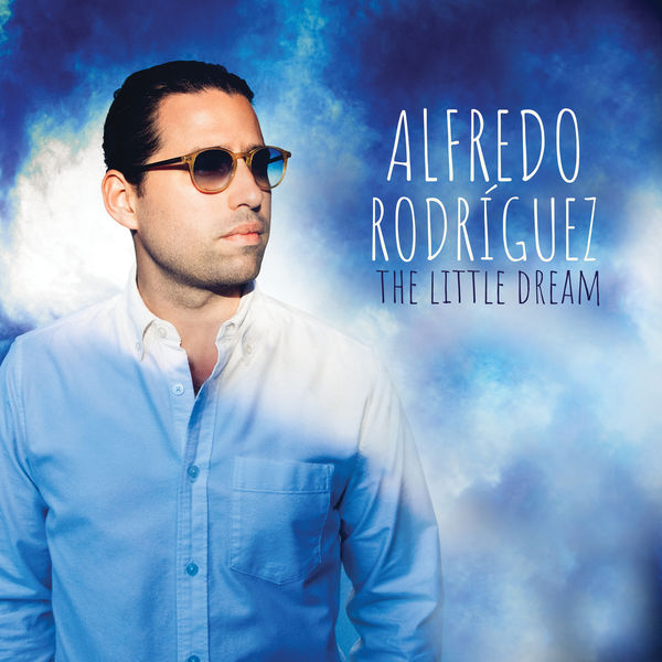 Alfredo Rodriguez – The Little Dream (2018) [Official Digital Download 24bit/88,2kHz]