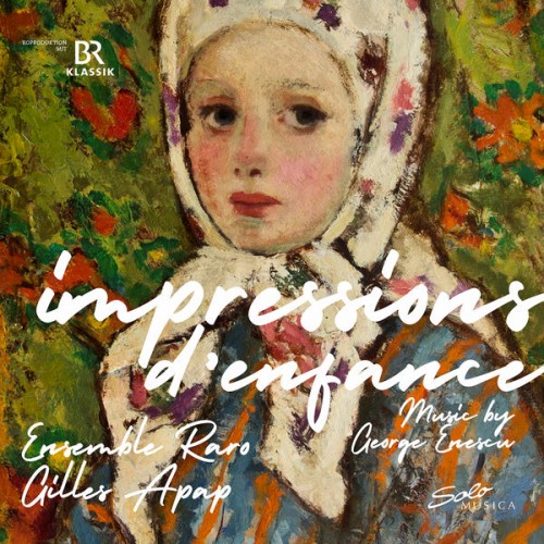 Ensemble Raro, Gilles Apap, Diana Ketler – Impressions d’ enfance (2022) [FLAC 24bit, 96 kHz]