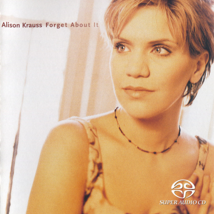 Alison Krauss – Forget About It (1999) [Reissue 2003] SACD ISO + Hi-Res FLAC