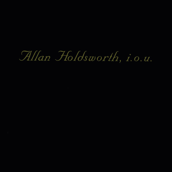 Allan Holdsworth – I.O.U. (1982/2017) [Official Digital Download 24bit/96kHz]