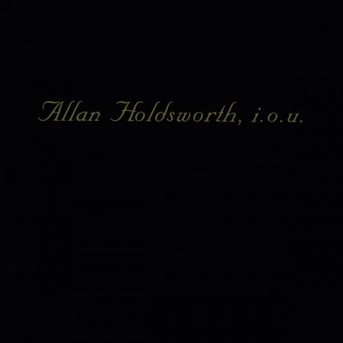 Allan Holdsworth – I.O.U. (1982/2017) [FLAC, 24bit, 96 kHz]