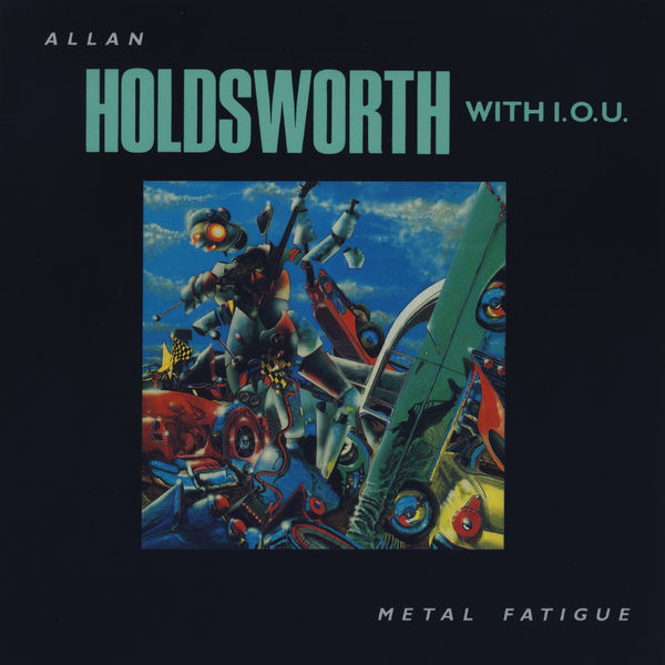 Allan Holdsworth – Metal Fatigue (1985/2017) [Official Digital Download 24bit/96kHz]