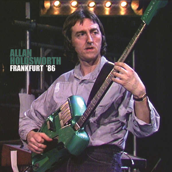 Allan Holdsworth – Frankfurt ’86 Live (Remastered) (2020) [Official Digital Download 24bit/48kHz]
