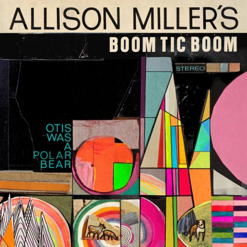 Allison Miller, Allison Miller’s Boom Tic Boom – Otis Was a Polar Bear (2016) [24bit FLAC]