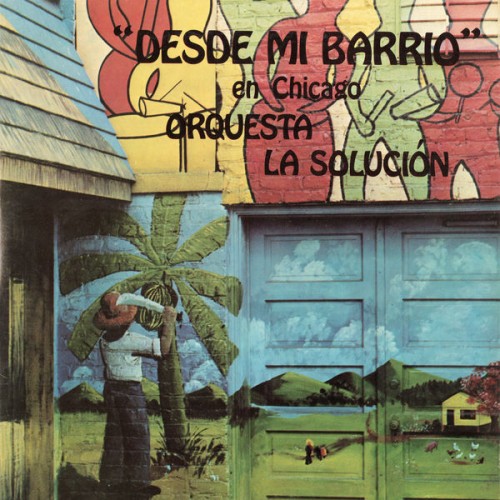 🎵 Orquesta La Solucion – Desde Mi Barrio en Chicago (1972/ 2022) [FLAC 24-44.1]