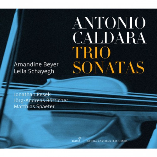 Amandine Beyer, Leila Schayegh, Matthias Spaeter, Jonathan Pesek, Jörg-Andreas Bötticher – Caldara: Trio Sonatas (2015) [FLAC, 24bit, 96 kHz]