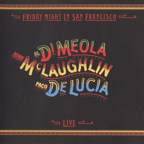 Al Di Meola, John Mclaughlin, Paco de Lucia – Friday Night In San Francisco (1981) [Reissue 1999] SACD ISO + Hi-Res FLAC