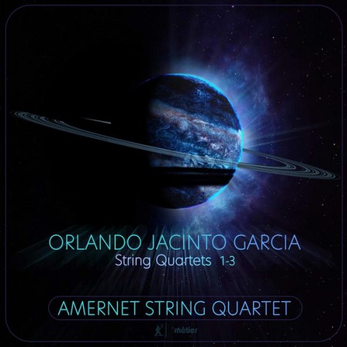 Amernet String Quartet – Orlando Jacinto Garcia: String Quartets Nos. 1-3 (2021) [FLAC 24bit, 96 kHz]
