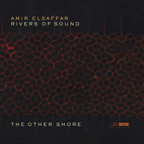 Amir Elsaffar, Rivers of Sound – The Other Shore (2021) [FLAC, 24bit, 96 kHz]