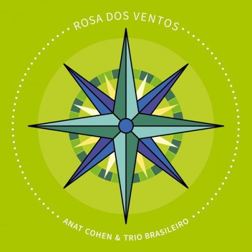 Anat Cohen, Trio Brasileiro, Dudu Maia, Douglas Lora, Alexandre Lora – Rosa Dos Ventos (2019) [FLAC, 24bit, 96 kHz]