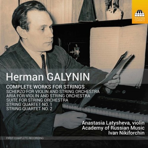 Anastasia Latysheva, Academy of Russian Music, Ivan Nikiforchin – Herman Galynin: Complete Works for Strings (2020) [FLAC, 24bit, 96 kHz]