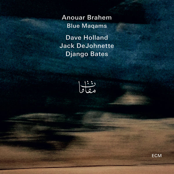 Anouar Brahem, Dave Holland, Jack DeJohnette, Django Bates – Blue Maqams (2017) [Official Digital Download 24bit/96kHz]
