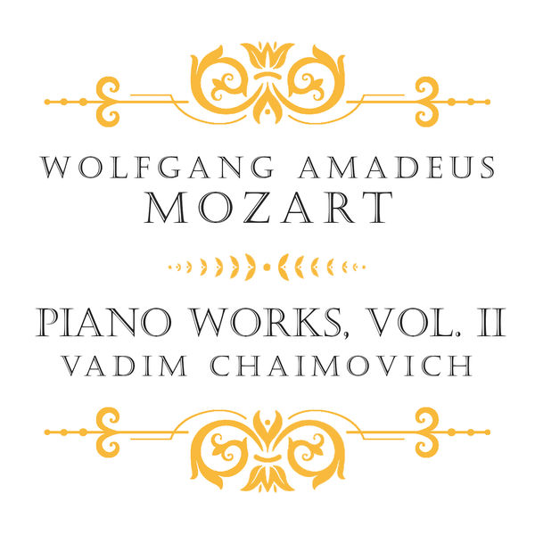 Vadim Chaimovich - Mozart: Piano Works, Vol. II (2022) [FLAC 24bit/44,1kHz]